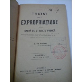TRATAT  DESPRE  EXPROPRIATIUNE  PENTRU  CAUZA  DE  UTILITATE  PUBLICA - G. TH. AVINIANU - Vol. I